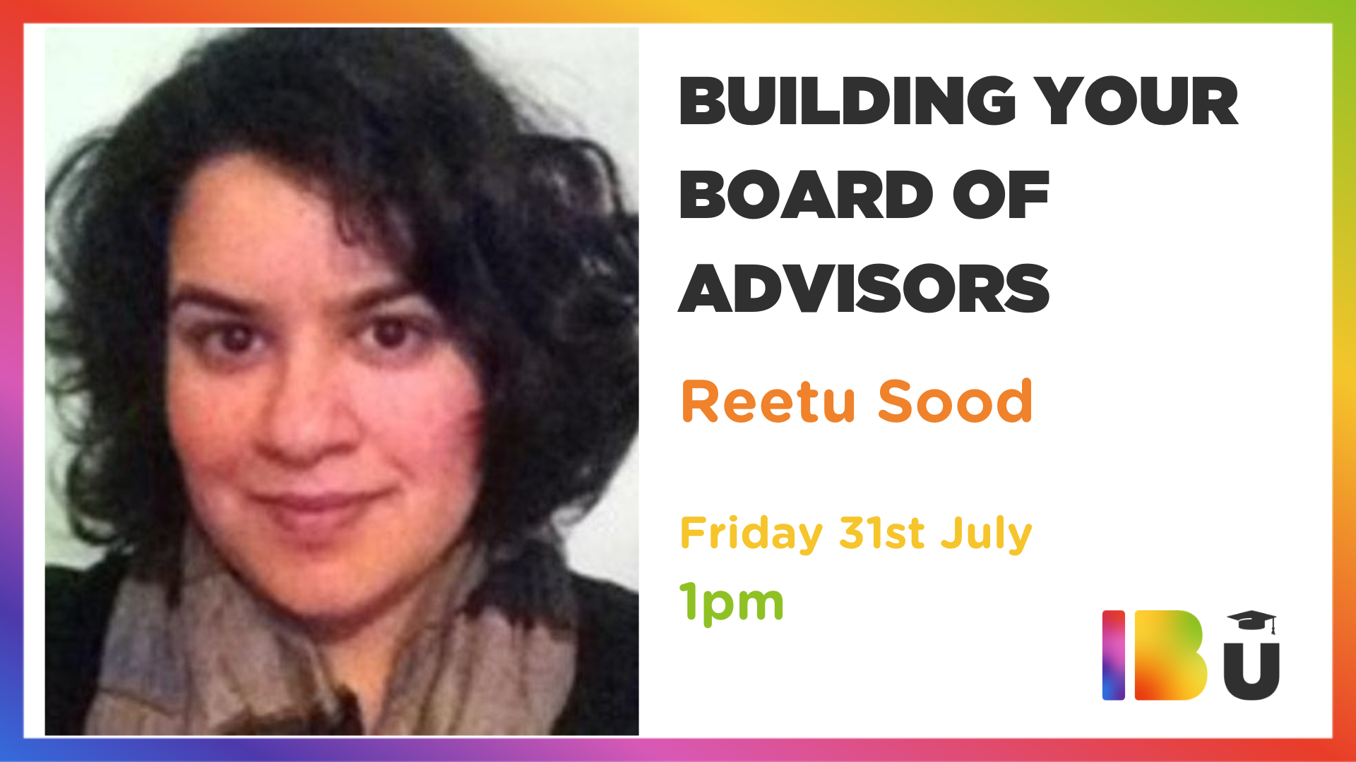 IBU Lunch & Learn – Building your Board of Advisors with Reetu